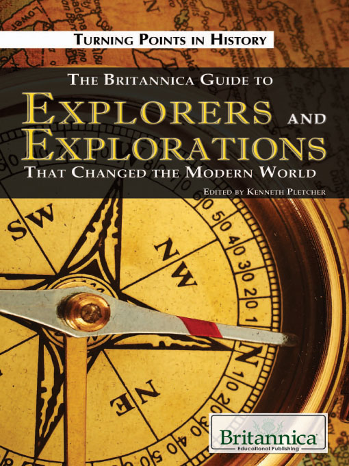 Title details for The Britannica Guide to Explorers and Explorations That Changed the Modern World by Britannica Educational Publishing - Available
